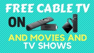 Read more about the article UNLIMITED FREE CABLE TV AND FREE MOVIES ON YOUR AMAZON FIRESTICK